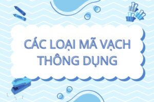 Tổng hợp các loại mã vạch phổ biến nhất hiện nay