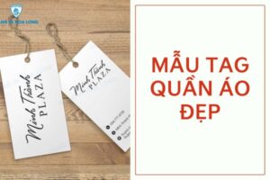 Tham khảo các mẫu tag treo quần áo đẹp tại In Hoa Long