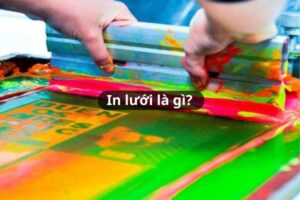 Tìm hiểu chi tiết công nghệ in lưới là gì?