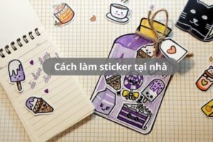 cách làm sticker tại nhà nhanh mà đẹp cho người mới