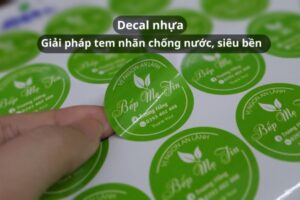 Decal nhựa : Giải pháp in tem nhãn chống nước, siêu bền