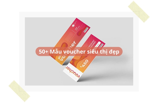50+ Mẫu voucher siêu thị đẹp, kích thích mua sắm nhất