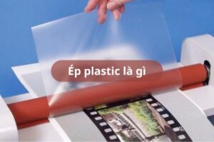 Ép plastic là gì? Phân biệt nhanh với ép dẻo