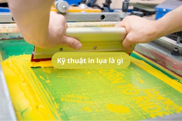 Kỹ thuật in lụa là gì - Chi tiết quy trình in lụa(in lưới)