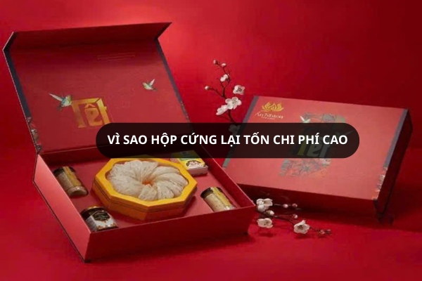 Vì sao hộp cứng lại tốn chi phí cao so với bao bì thông thường?